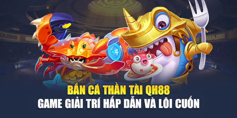 Bắn cá Thần Tài QH88