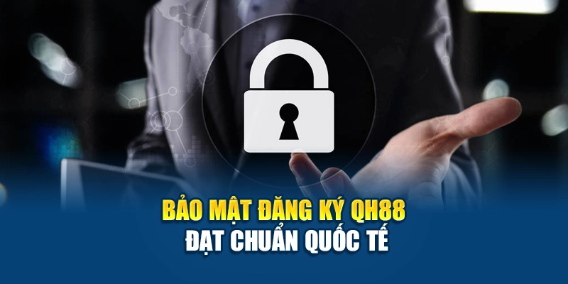 Bảo mật thông tin đăng ký QH88