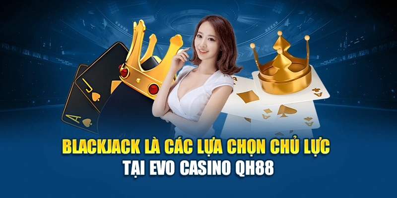 Blackjack tại EVO casino QH88