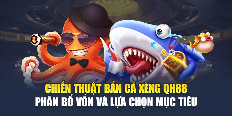 Chiến thuật bắn cá xèng QH88