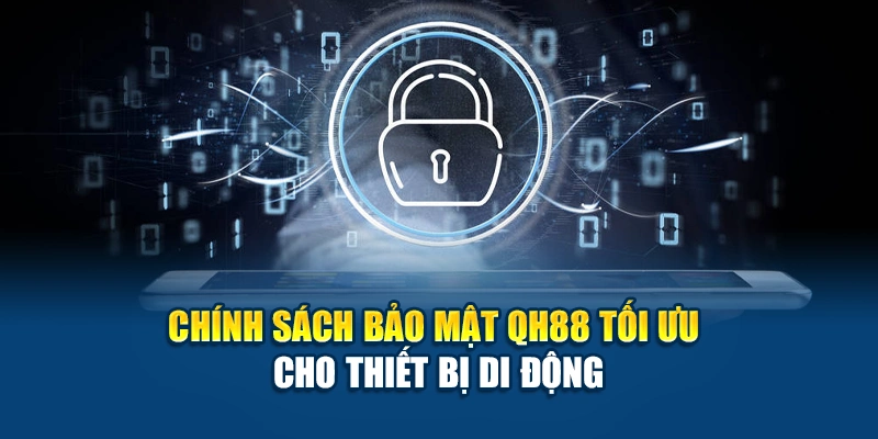 Chính sách bảo mật QH88 tối ưu