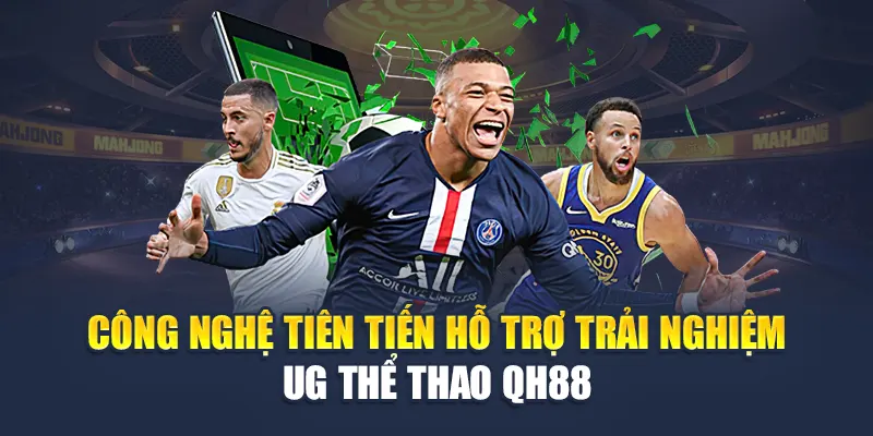 Công nghệ sảnh UG thể thao QH88