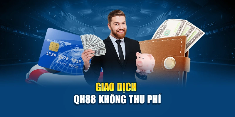 Giao dịch QH88 không thu phí