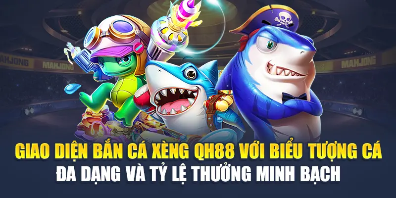 Giao diện bắn cá xèng QH88