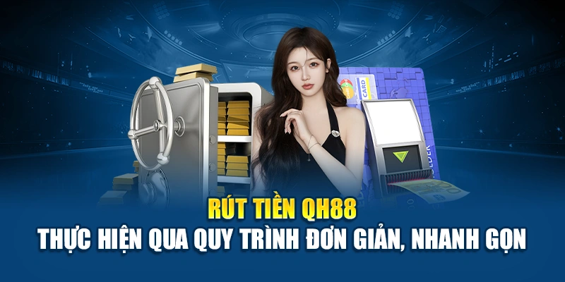 Hướng dẫn rút tiền QH88