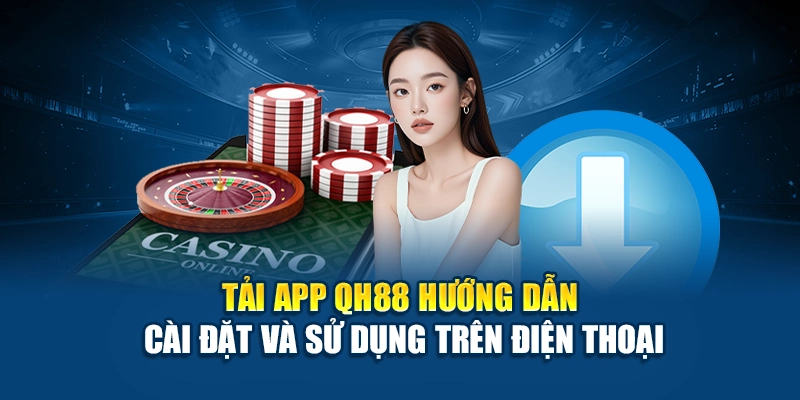 Hướng dẫn tải app QH88