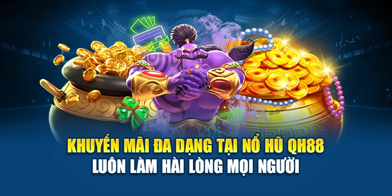 Khuyến mãi nổ hũ QH88