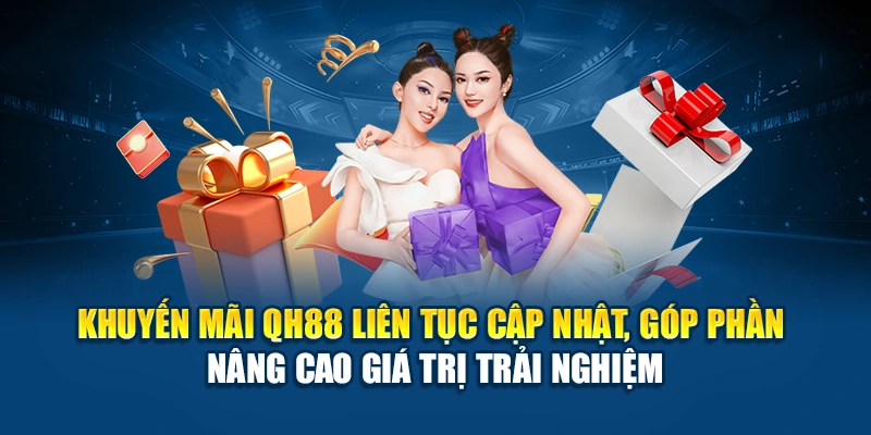 Khuyến mãi QH88 diễn ra liên tục