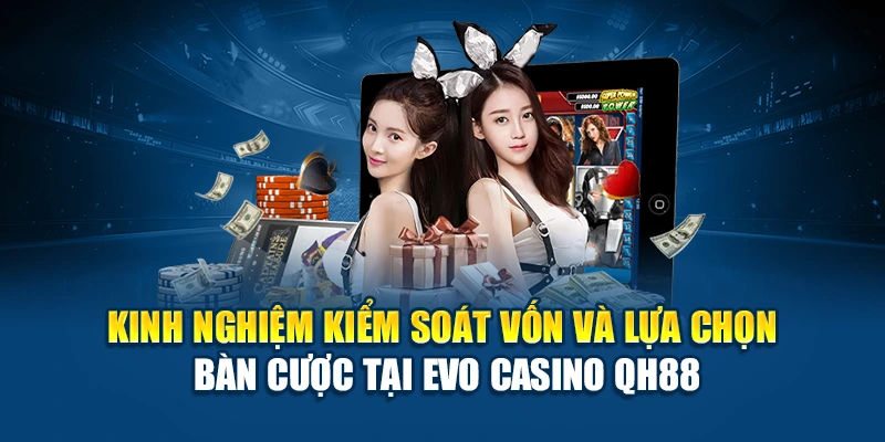 Kinh nghiệm chơi EVO casino QH88