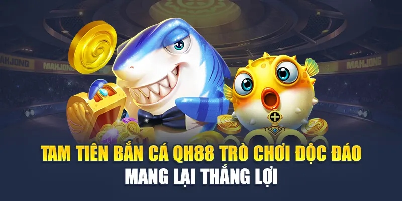 Tam Tiên bắn cá QH88