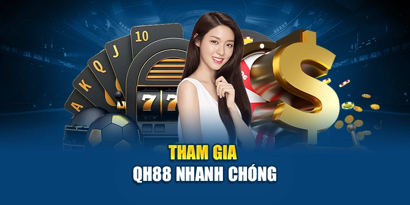 Hướng dẫn tham gia QH88 nhanh chóng