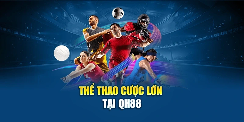 Thể thao cược lớn tại QH88