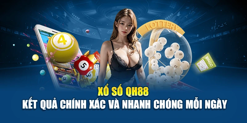 Xổ số QH88 kết quả chính xác
